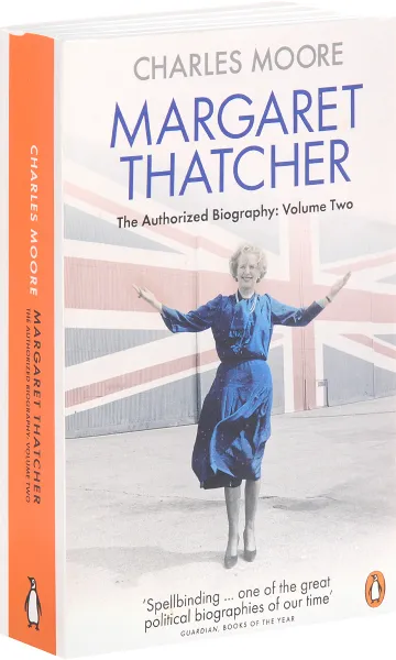 Обложка книги Margaret Thatcher: The Authorized Biography: Volume Two: Everything She Wants, Charles Moore