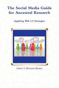 Обложка книги The Social Media Guide for Ancestral Research/Applying Web 2.0 Strategies, Claire V. Brisson-Banks