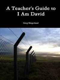 Обложка книги A Teacher's Guide to I Am David, Greg Slingerland