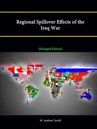 Обложка книги Regional Spillover Effects of the Iraq War Enlarged Edition, W. Andrew Terrill