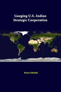 Обложка книги Gauging U.S.-Indian Strategic Cooperation, Henry Sokolski