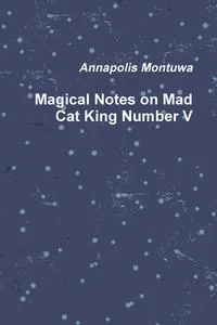 Обложка книги Magical Notes on Mad Cat King Number V, Annapolis Montuwa