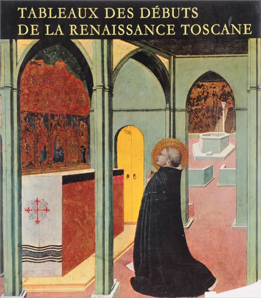 Обложка книги Tableaux des debuts de la renaissance Toscane, Miklos Boskovits