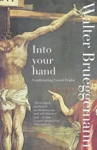 Обложка книги Into Your Hand, Walter Brueggemann