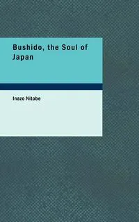 Обложка книги Bushido the Soul of Japan, Inazo Nitobe