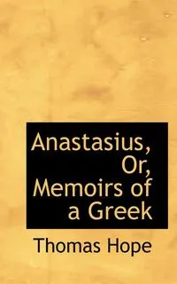 Обложка книги Anastasius, Or, Memoirs of a Greek, Thomas Hope