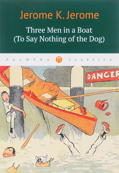 Обложка книги Three Men in a Boat (To Say Nothing of the Dog), Jerome K. Jerome