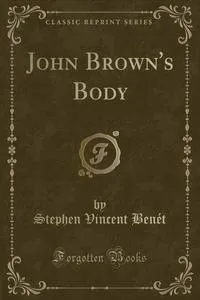 Обложка книги John Brown's Body (Classic Reprint), Stephen Vincent Benet