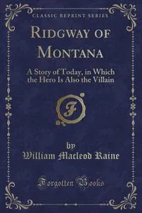 Обложка книги Ridgway of Montana, William Macleod Raine