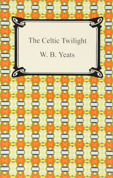 Обложка книги The Celtic Twilight, W. B. Yeats