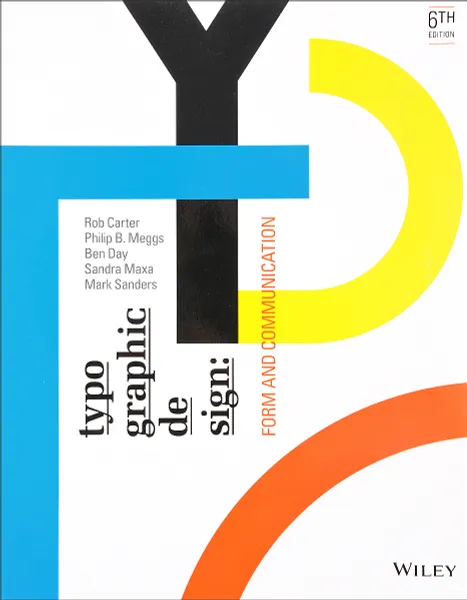 Обложка книги Typographic Design: Form and Communication, Rob Carter, Philip B. Meggs, Ben Day, Sandra Maxa, Mark Sanders