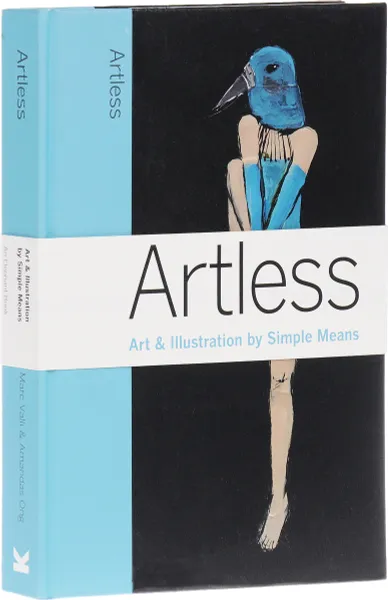 Обложка книги Artless: Art & Illustration by Simple Means, Marc Valli, Amandas Ong