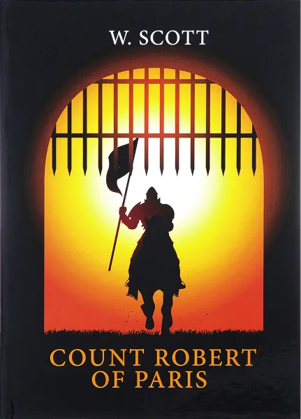 Обложка книги The Count Robert of Paris, W. Scott