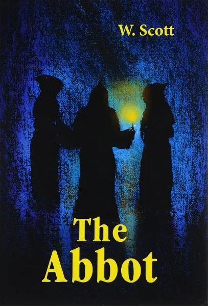Обложка книги The Abbot, W. Scott