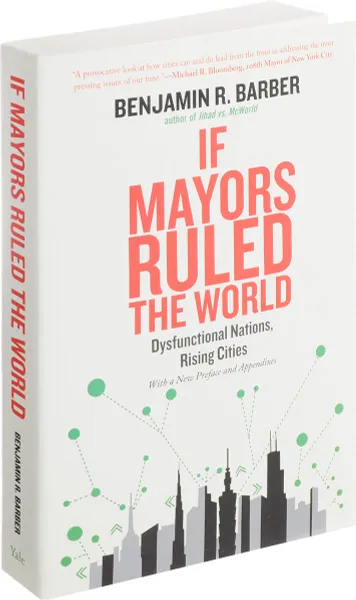 Обложка книги If Mayors Ruled the World: Dysfunctional Nations, Rising Cities, Benjamin R. Barber