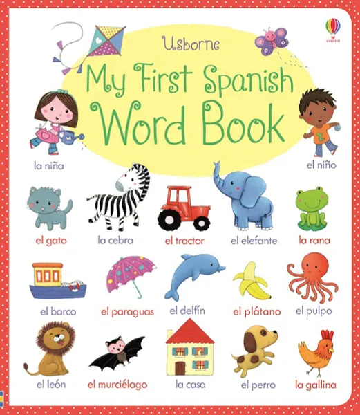 Обложка книги My First Spanish Word Book, Felicity Brooks, Hannah Wood