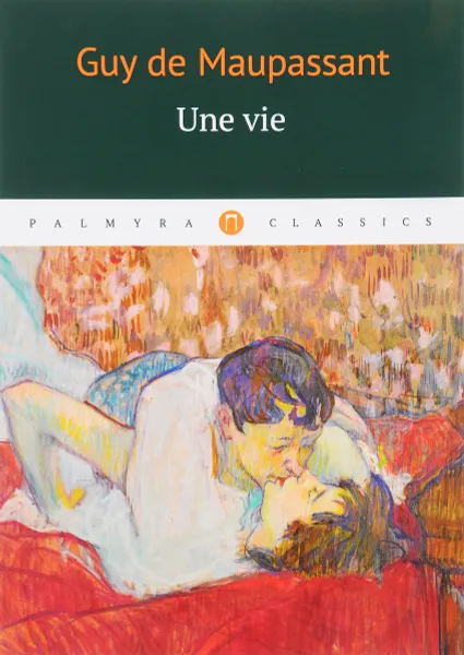 Обложка книги Une vie, Guy de Maupassant
