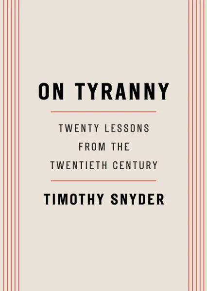 Обложка книги On Tyranny: Twenty Lessons from the Twentieth Century, Timothy Snyder