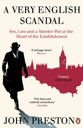 Обложка книги A Very English Scandal: Sex, Lies and a Murder Plot at the Heart of the Establishment, John Preston