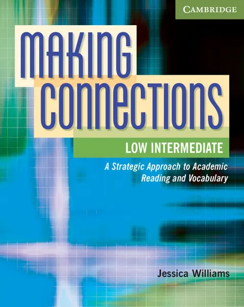 Обложка книги Making Connections Low Intermediate Student's Book, Jessica Williams, With Daphne Mackey