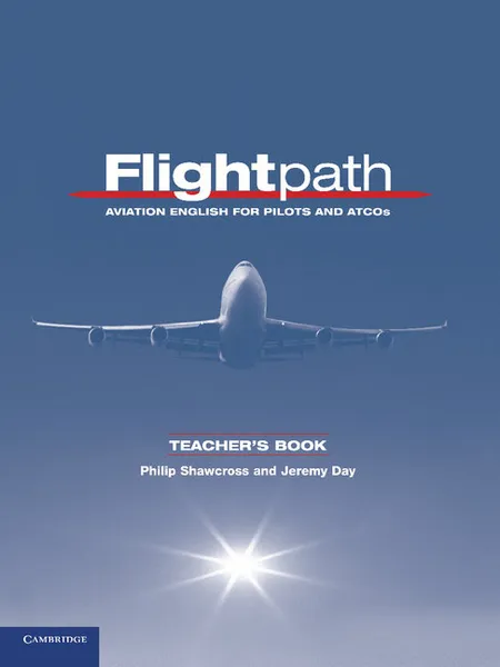 Обложка книги Flightpath: Aviation English for Pilots and ATCOs: Teacher's Book, Philip Shawcross, Jeremy Day