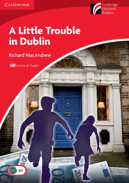 Обложка книги A Little Trouble in Dublin Level 1 Beginner/Elementary American English Edition, Richard MacAndrew