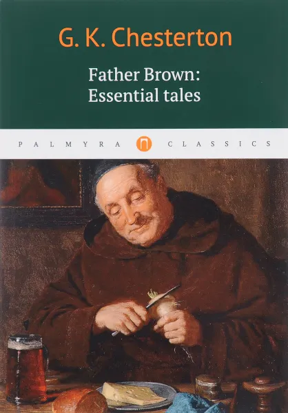 Обложка книги Father Brown: Essential Tales, G. K. Chesterton