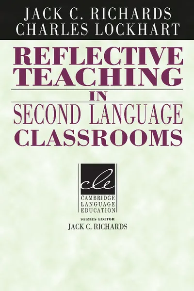 Обложка книги Reflective Teaching in Second Language Classrooms, Jack C. Richards, Charles Lockhart