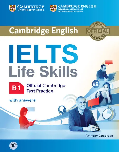 Обложка книги Cambridge English: IELTS Life Skills B1: Official Cambridge Test Practice with Answers (+ CD), Anthony Cosgrove