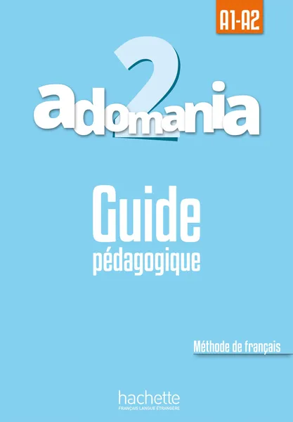 Обложка книги Adomania 2. Guide pedagogique, Celine Himber, Corina Brillant, Erlich Sophie