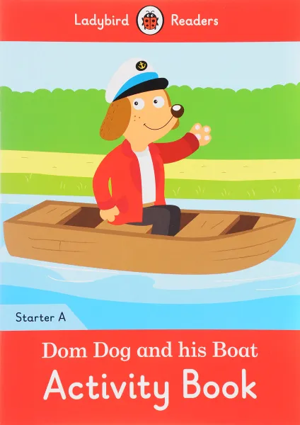 Обложка книги Dom Dog and his Boat: Activity Book: Starter A, Coleen Degnan-Veness