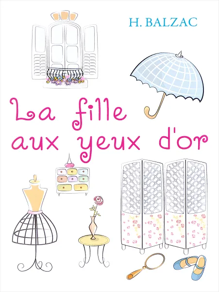 Обложка книги La Fille Aux Yeux D'or, H. Balzac