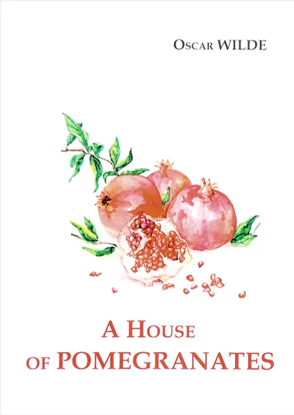 Обложка книги A House of Pomegranates, Oscar Wilde