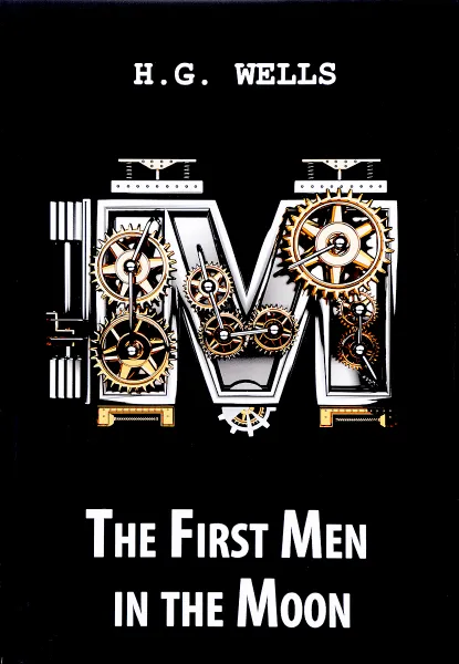 Обложка книги The First Men in the Moon / Первые люди на Луне, Герберт Джордж Уэллс