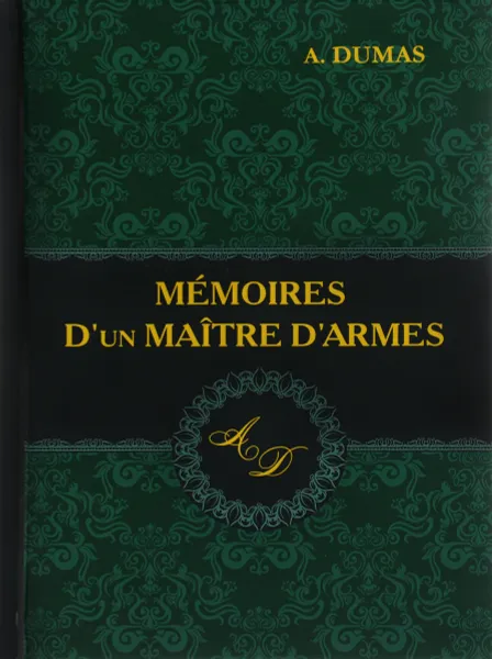 Обложка книги Memoires D'un Maitre D'armes / Мемуары мастера фехтования, A. Dumas