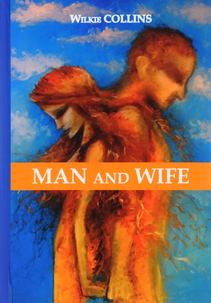 Обложка книги Man and Wife / Муж и жена, Wilkie Collins