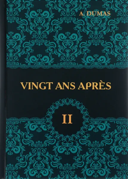 Обложка книги Vingt Ans Apres. Tome 2 / Двадцать лет спустя. В 2 томах. Том 2, A. Dumas