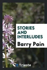 Обложка книги Stories and interludes, Barry Pain