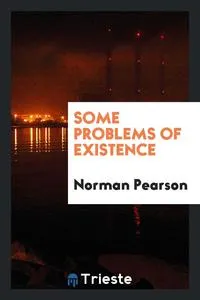 Обложка книги Some problems of existence, Norman Pearson