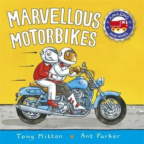 Обложка книги Amazing Machines: Marvellous Motorbikes, Tony Mitton