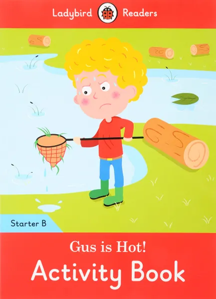 Обложка книги Gus is Hot! Activity Book: Starter Level B, Coleen Degnan-Veness