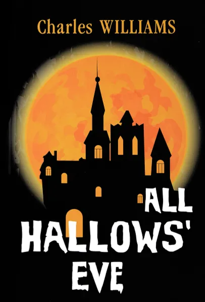 Обложка книги All Hallows' Eve, Charles Williams