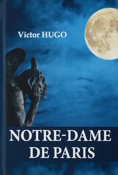 Обложка книги Notre-Dame de Paris, Victor Hugo