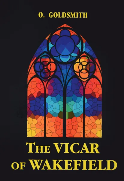 Обложка книги The Vicar of Wakefield / Векфильдский священник, O. Goldsmith