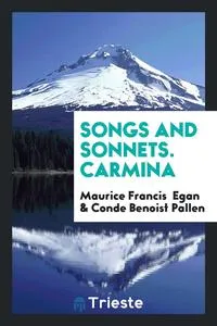 Обложка книги Songs and Sonnets. Carmina, Maurice Francis Egan