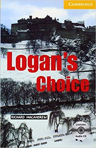 Обложка книги Logan's Choice: Level 2: Elementary: Lower Intermediate Book (with Audio CD), Richard MacAndrew