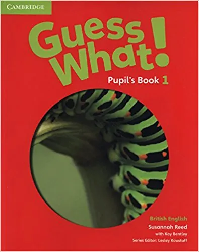 Обложка книги Guess What! Level 1 Pupil's Book, Susannah Reed, Lesley Koustaff, Kay Bentley
