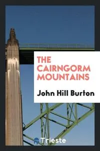 Обложка книги The Cairngorm Mountains, John Hill Burton