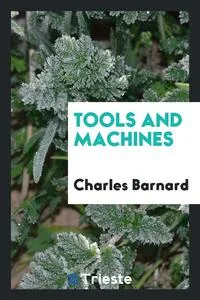 Обложка книги Tools and Machines, Charles Barnard