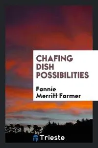 Обложка книги Chafing Dish Possibilities, Fannie Merritt Farmer